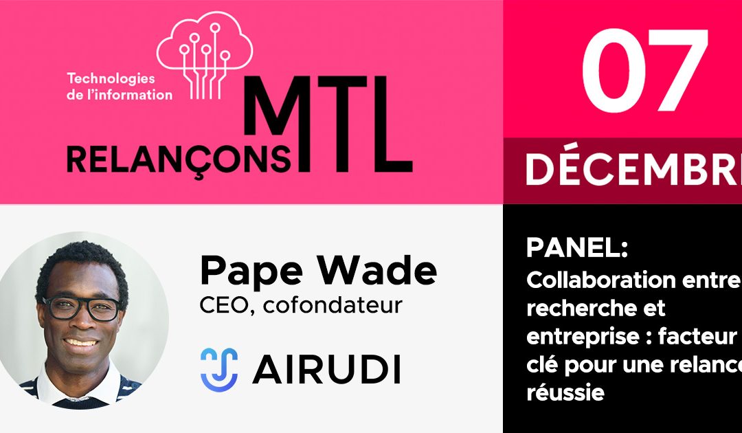 Le CEO d’Airudi, Pape Wade, est panéliste au Forum stratégique sur les technologies de l’information organisé dans le cadre du mouvement Relançons MTL