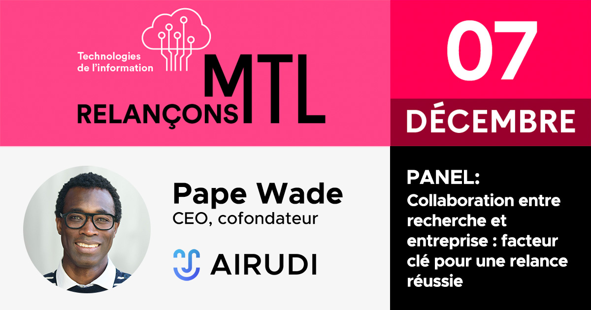 Le CEO d’Airudi, Pape Wade, est panéliste au Forum stratégique sur les technologies de l’information organisé dans le cadre du mouvement Relançons MTL